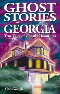 Book Cover for Ghost Stories of Georgia by Chris Wangler