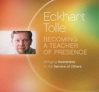 Book Cover for Becoming a Teacher of Presence by Eckhart Tolle