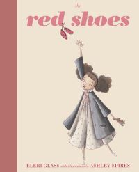 Book Cover for The Red Shoes by Eleri Glass, Ashley Spires