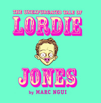 Book Cover for The Unexpurgated Tale Of Lordie Jones by Marc Ngui