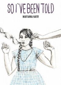 Book Cover for So I'Ve Been Told by Maryanna Hardy