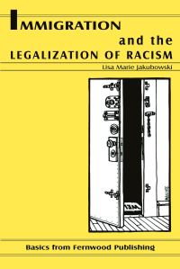 Book Cover for Immigration and the Legalization of Racism by Lisa Jakubowski