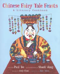 Book Cover for Chinese Fairy Tale Feasts by Paul Yee, Judy Chan