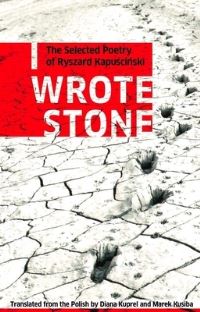 Book Cover for I Wrote Stone by Ryszard KapuÔsciÔnski, Diana Kuprel, Marek Kusiba