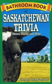 Book Cover for Bathroom Book of Saskatchewan Trivia by Glenda MacFarlane