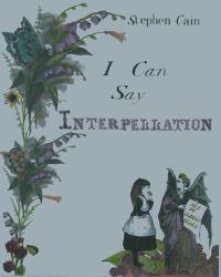 Book Cover for I Can Say Interpellation by Stephen Cain, Clelia Scala