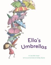 Book Cover for Ella's Umbrellas by Jennifer Lloyd, Ashley Spires