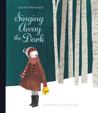 Book Cover for Singing Away the Dark by Caroline Woodward, Julie Morstad