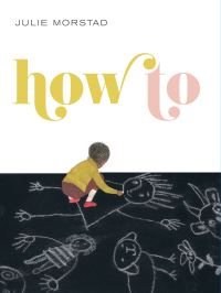 Book Cover for How To by Julie Morstad