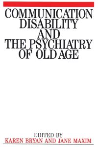 Book Cover for Communication Disability and the Psychiatry of Old Age by Karen Bryan, Jane Maxim