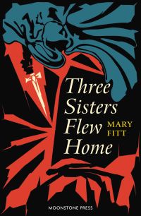 Book Cover for Three Sisters Flew Home by Mary Fitt