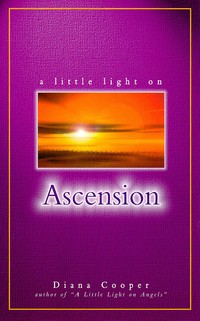 Book Cover for A Little Light on Ascension by Diana Cooper