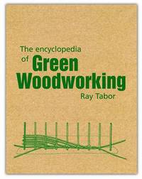 Book Cover for The Encyclopedia of Green Woodworking by Raymond Tabor