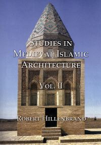Book Cover for Studies in Medieval Islamic Architecture. Vol. II by Robert Hillenbrand