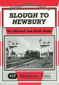 Book Cover for Slough to Newbury by Vic Mitchell, Keith Smith