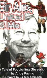 Book Cover for Sir Alex, United & Me by Andy Pacino, Sir Alex Ferguson