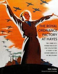 Book Cover for The Royal Ordnance Factory at Hayes by Nick Holder