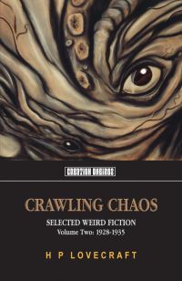 Book Cover for Crawling Chaos. Volume 2 Selected Weird Fiction 1928-1935 by H P Lovecraft