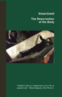 Book Cover for The Resurrection of the Body by Michael Schmidt