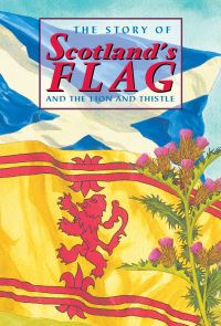 Book Cover for The Story of Scotland's Flag and the Lion and Thistle by 