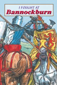 Book Cover for I Fought at Bannockburn by David Ross, Jeffrey J Burn