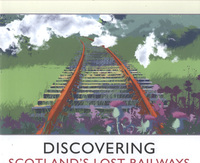 Book Cover for Discovering Scotland's Lost Railways by Julian Holland