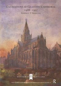 Book Cover for Excavations at Glasgow Cathedral 1988-1997 by Stephen T Driscoll