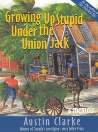 Book Cover for Growing Up Stupid Under the Union Jack by Austin Clarke
