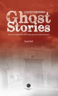 Book Cover for Leicestershire Ghost Stories by David Bell