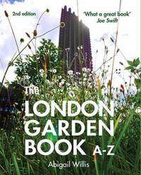 Book Cover for The London Garden Book A-Z by Abigail Willis