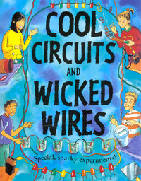 Book Cover for Cool Circuits and Wicked Wires by Susan Martineau, Nick Bushell, Martin Ursell