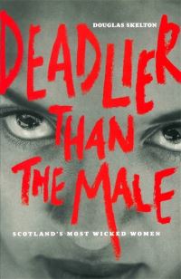 Book Cover for Deadlier Than the Male by Douglas Skelton