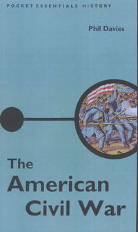 Book Cover for The Pocket Essential American Civil War by Phil Davies