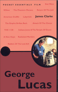 Book Cover for The Pocket Essential George Lucas by James Clarke