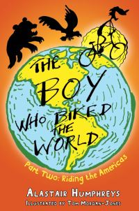 Book Cover for The Boy Who Biked the World. Part 2 Riding the Americas by Alastair Humphreys