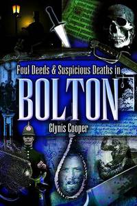 Book Cover for Foul Deeds and Suspicious Deaths in Bolton by Brian Elliott