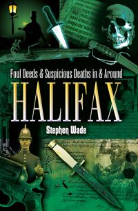 Book Cover for Foul Deeds & Suspicious Deaths in and Around Bradford by Stephen Wade