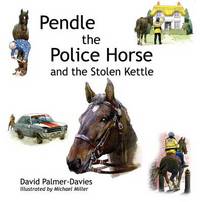 Book Cover for Pendle the Police Horse and the Stolen Kettle by David PalmerDavies