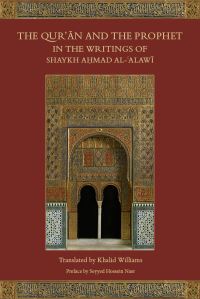 Book Cover for The Qur'an and the Prophet in the Writings of Shaykh Ahmad Al-Alawi by Khalid Williams