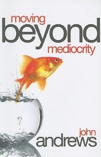Book Cover for Moving Beyond Mediocrity by John Andrews