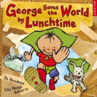 Book Cover for George Saves the World by Lunchtime by Jo Readman, Ley Honor Roberts