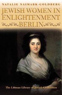 Book Cover for Jewish Women in Enlightenment Berlin by Natalie NaimarkGoldberg