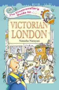 Book Cover for The Timetraveller's Guide to Victorian London by Natasha Narayan