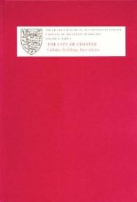 Book Cover for A History of the County of Cheshire. Vol. 2 City of Chester by Christopher Lewis, A T Thacker
