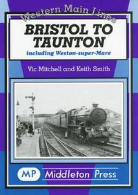 Book Cover for Bristol to Taunton by Vic Mitchell, Keith Smith