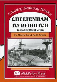 Book Cover for Cheltenham to Redditch by Vic Mitchell, Keith Smith