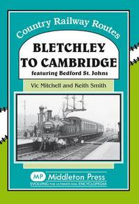 Book Cover for Bletchley to Cambridge by Vic Mitchell, Keith Smith