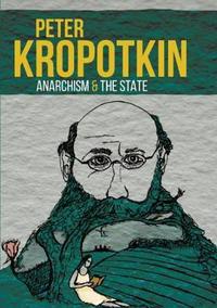 Book Cover for Anarchism & The State by Petr Alekseevich Kropotkin