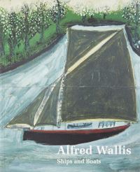 Book Cover for Alfred Wallis by Alfred Wallis, Kettles Yard Gallery, University of Essex, Time and Tide Museum, Vivacity Arts
