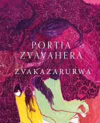 Book Cover for Portia Zvavahera - Zvakazarurwa by Portia Zvavahera, Fruitmarket Gallery, Kettles Yard Gallery